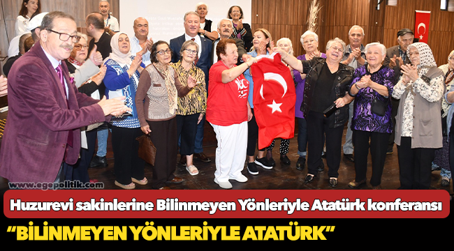 Huzurevi sakinlerine Bilinmeyen Yönleriyle Atatürk konferansı