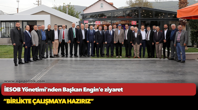 İESOB Yönetimi’nden Başkan Engin’e ziyaret