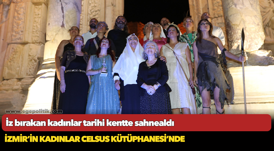 İz bırakan kadınlar tarihi kentte sahnealdı