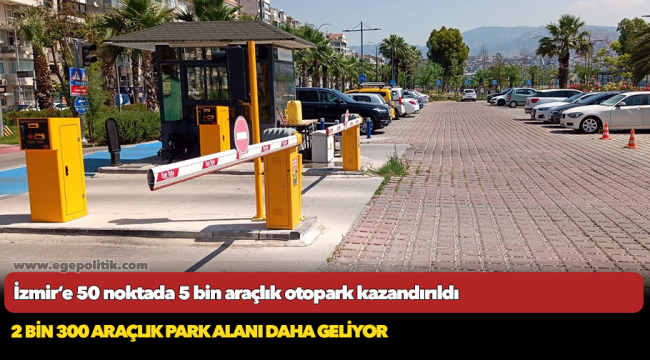 İzmir’e 50 noktada 5 bin araçlık otopark kazandırıldı