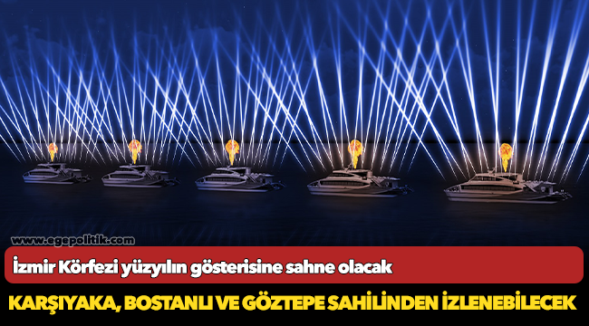 İzmir Körfezi yüzyılın gösterisine sahne olacak