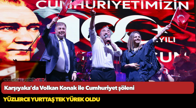 Karşıyaka’da Volkan Konak ile Cumhuriyet şöleni