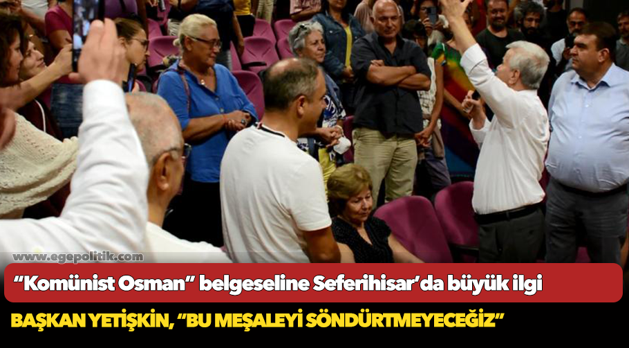 “Komünist Osman” belgeseline Seferihisar’da büyük ilgi