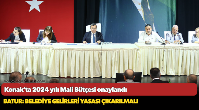 Konak’ta 2024 yılı Mali Bütçesi onaylandı