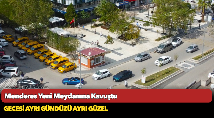 Menderes Yeni Meydanına Kavuştu