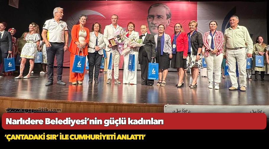Narlıdere Belediyesi’nin Güçlü Kadınları, ‘Çantadaki Sır’ İle Cumhuriyeti Anlattı