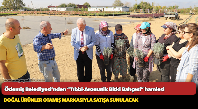 Ödemiş Belediyesi’nden “Tıbbi-Aromatik Bitki Bahçesi” hamlesi