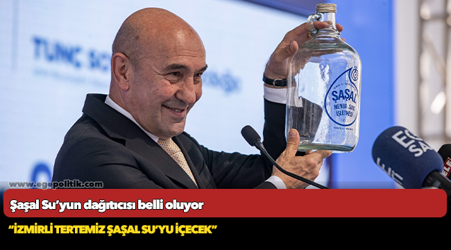 Şaşal Su’yun dağıtıcısı belli oluyor