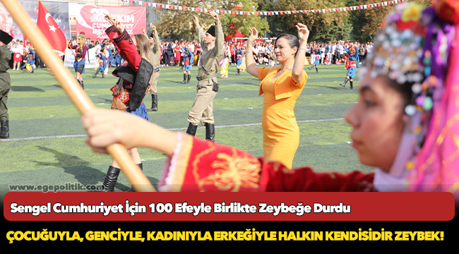 Sengel Cumhuriyet İçin 100 Efeyle Birlikte Zeybeğe Durdu