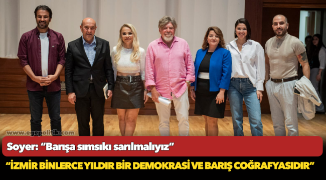 Soyer: “Barışa sımsıkı sarılmalıyız”