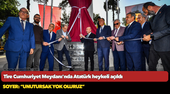 Tire Cumhuriyet Meydanı'nda Atatürk heykeli açıldı