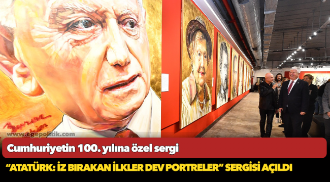 “Atatürk: İz Bırakan İlkler Dev Portreler” sergisi açıldı