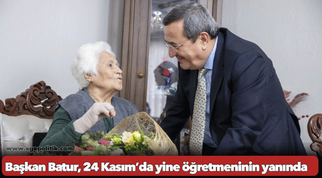 Başkan Batur, 24 Kasım’da yine öğretmeninin yanında