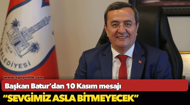 Başkan Batur’dan 10 Kasım  mesajı