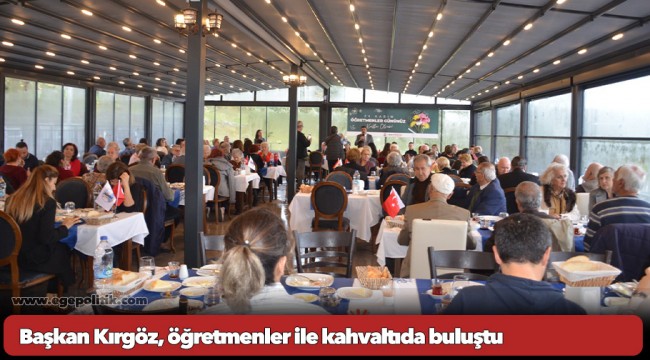 Başkan Kırgöz, öğretmenler ile kahvaltıda buluştu