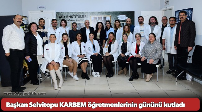 Başkan Selvitopu KARBEM öğretmenlerinin gününü kutladı