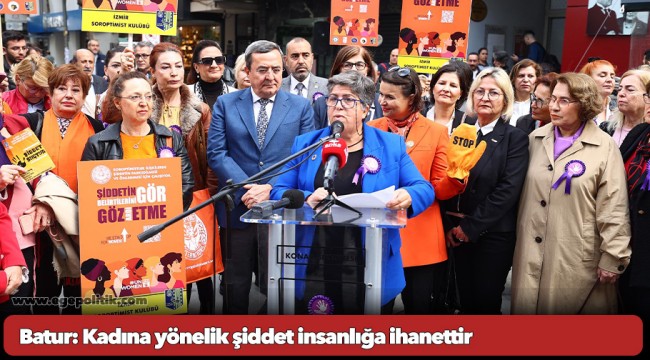 Batur: Kadına yönelik şiddet insanlığa ihanettir