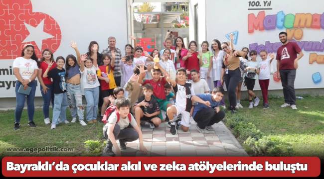 Bayraklı’da çocuklar akıl ve zeka atölyelerinde buluştu