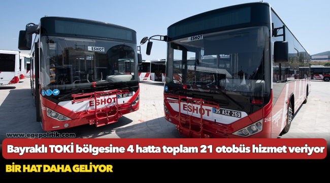 Bayraklı TOKİ bölgesine 4 hatta toplam 21 otobüs hizmet veriyor