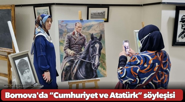 Bornova'da “Cumhuriyet ve Atatürk” söyleşisi
