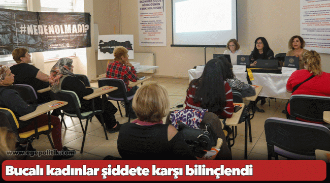 Bucalı kadınlar şiddete karşı bilinçlendi