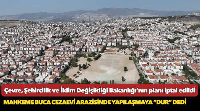 Çevre, Şehircilik ve İklim Değişikliği Bakanlığı’nın planı iptal edildi