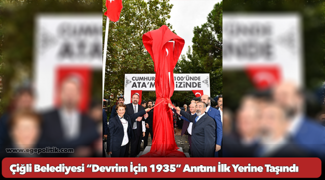 Çiğli Belediyesi “Devrim İçin 1935” Anıtını İlk Yerine Taşındı