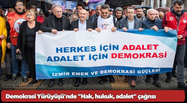 Demokrasi Yürüyüşü’nde “Hak, hukuk, adalet” çağrısı