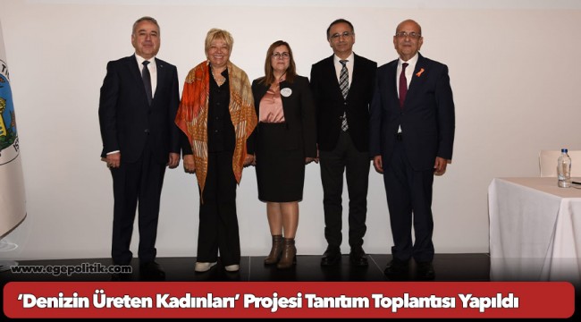 ‘Denizin Üreten Kadınları’ Projesi Tanıtım Toplantısı Yapıldı