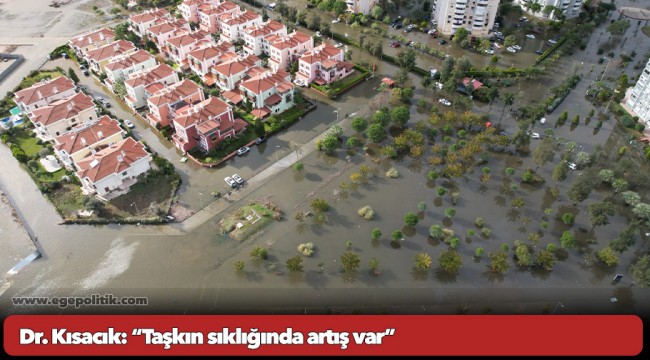 Dr. Kısacık: “Taşkın sıklığında artış var”
