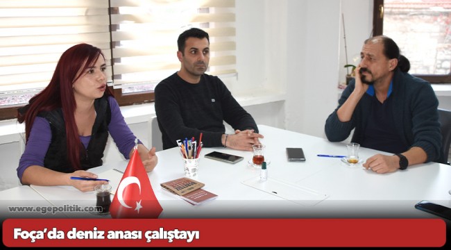 Foça’da deniz anası çalıştayı