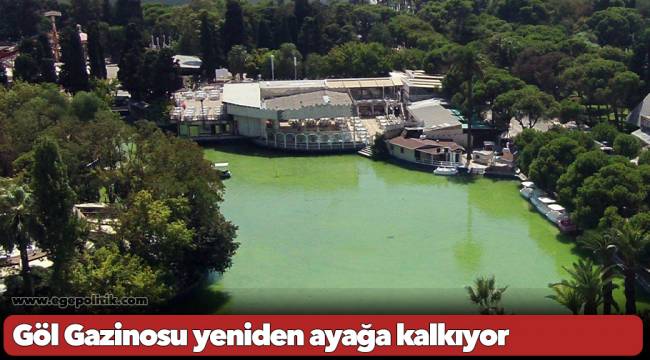 Göl Gazinosu yeniden ayağa kalkıyor