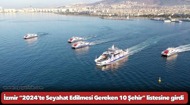 İzmir “2024’te Seyahat Edilmesi Gereken 10 Şehir” listesine girdi