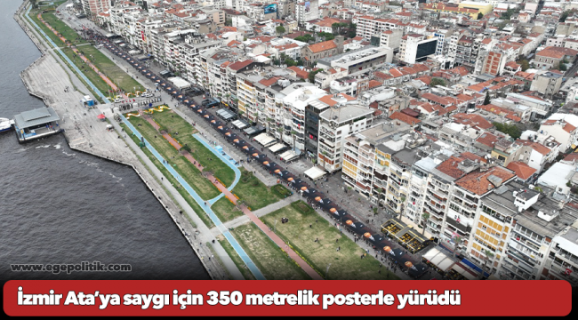 İzmir Ata’ya saygı için 350 metrelik posterle yürüdü