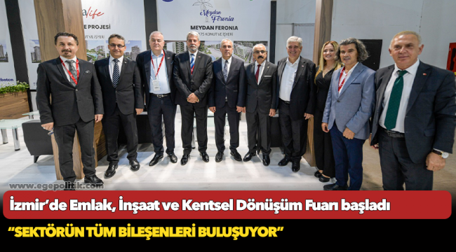 İzmir’de Emlak, İnşaat ve Kentsel Dönüşüm Fuarı başladı