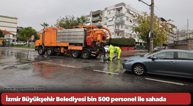 İzmir’de yağmur alarmı: Büyükşehir Belediyesi bin 500 personel ile sahada