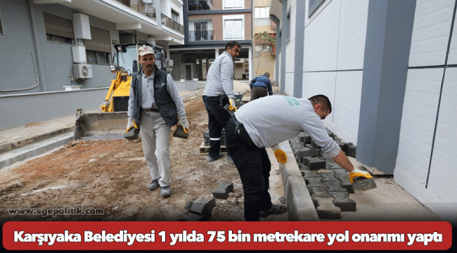 Karşıyaka Belediyesi 1 yılda 75 bin metrekare yol onarımı yaptı