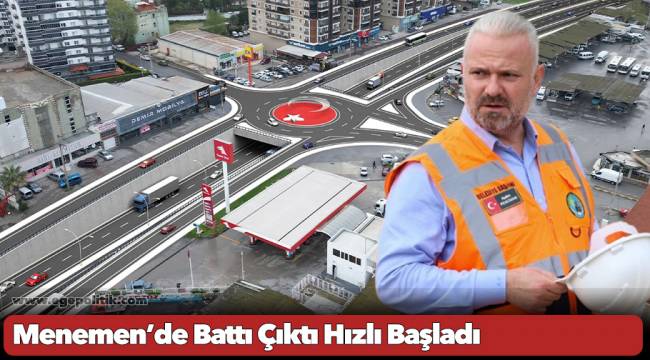 Menemen’de Battı Çıktı Hızlı Başladı