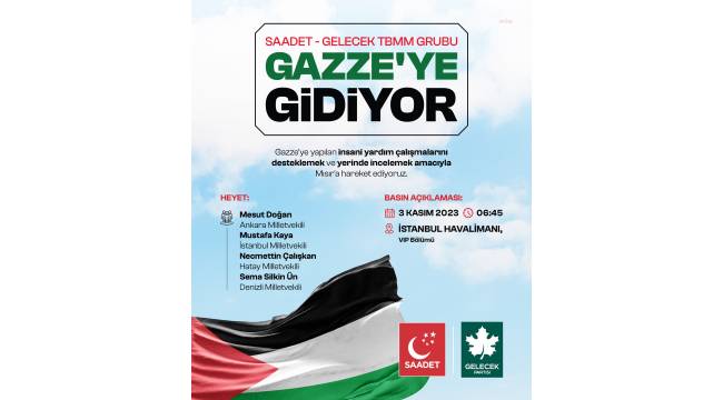 SAADET VE GELECEK PARTİSİ MİLLETVEKİLİ HEYETİ GAZZE İÇİN MISIR’A GİDİYOR