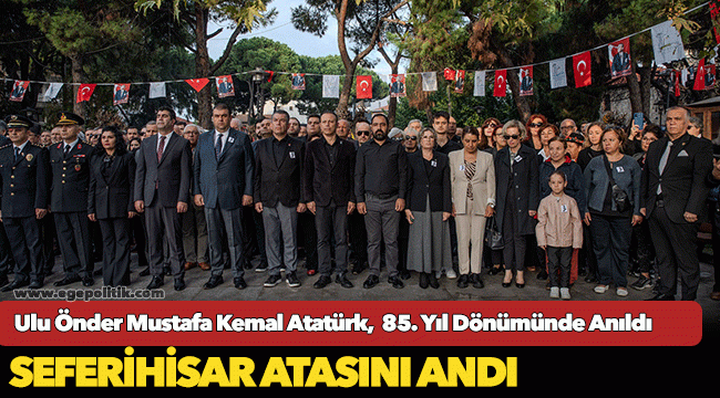 Seferihisar Atasını andı