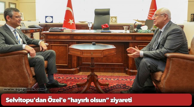Selvitopu'dan Özel'e “hayırlı olsun” ziyareti