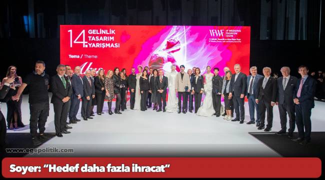 Soyer: “Hedef daha fazla ihracat”