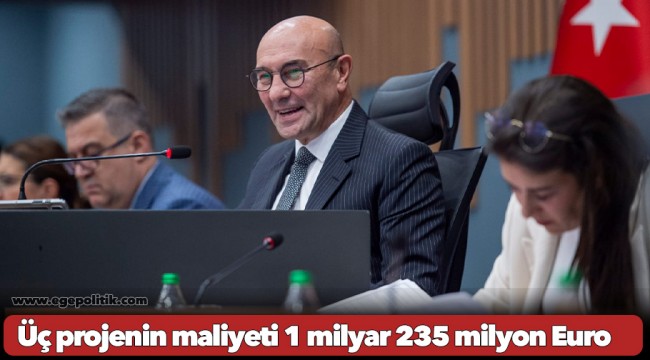 Üç projenin maliyeti 1 milyar 235 milyon Euro