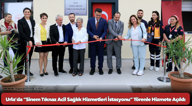 Urla’da “Sinem Tıknaz Acil Sağlık Hizmetleri İstasyonu