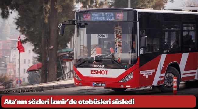 Ata’nın sözleri İzmir’de otobüsleri süsledi