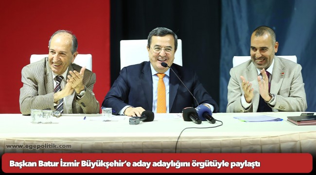 Başkan Batur İzmir Büyükşehir’e aday adaylığını örgütüyle paylaştı
