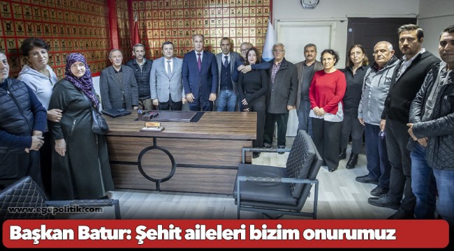Başkan Batur: Şehit aileleri  bizim onurumuz