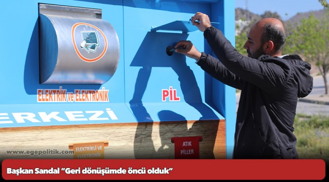 Başkan Sandal “Geri dönüşümde öncü olduk”
