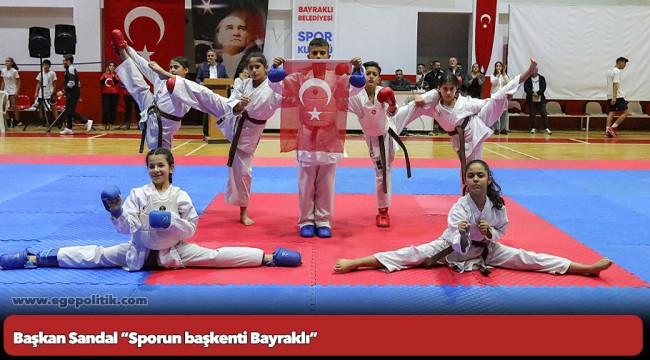 Başkan Sandal “Sporun başkenti Bayraklı”