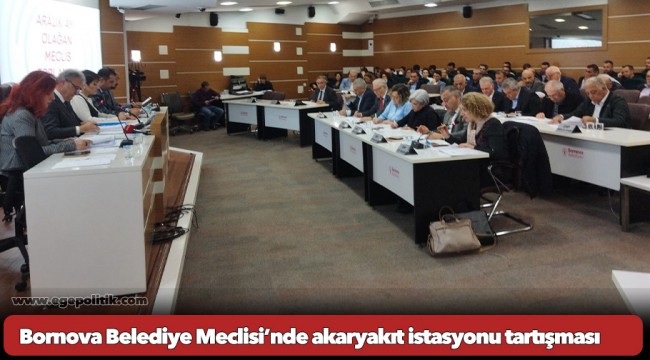 Bornova Belediye Meclisi’nde akaryakıt istasyonu tartışması